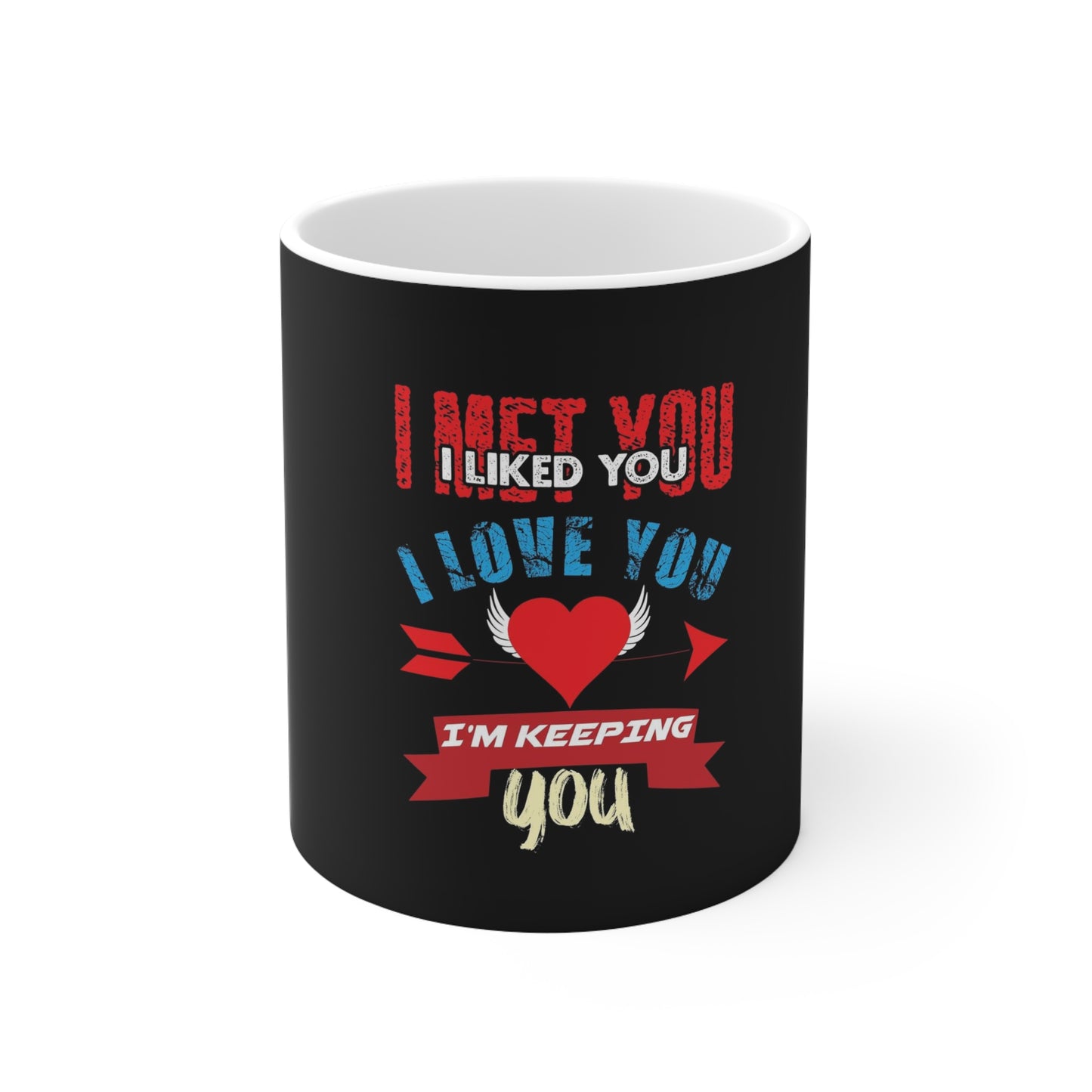 I’m Keeping You Ceramic Mug