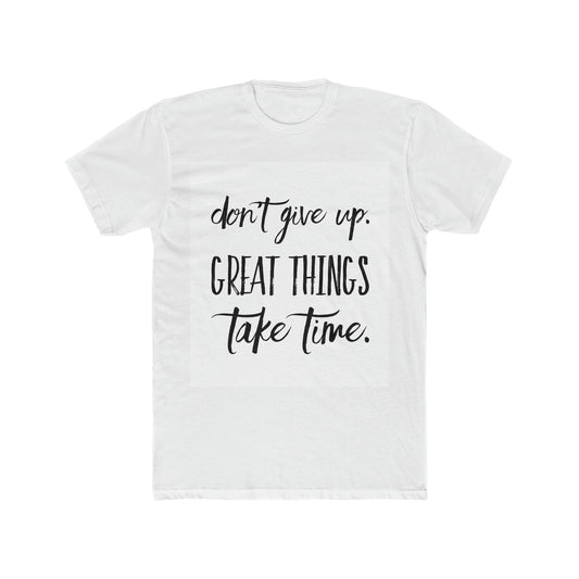 Great things take time t-shirt